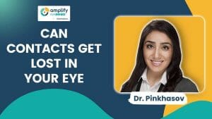 Video explaining Can Contacts Get Lost in Your Eye?